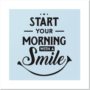 start your morning with a smile Posters and Art